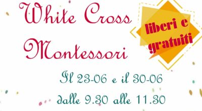 SABATO 23 E 30 GIUGNO 2018 LABORATORI WHITE CROSS MONTESSORI