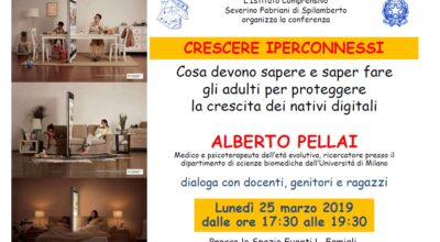LUNEDI’ 25 MARZO 2019 CONFERENZA PUBBLICA  “CRESCERE IPERCONNNESSI”  CON IL DOTT. ALBERTO PELLAI
