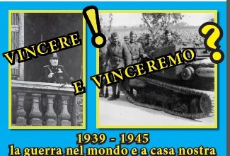 MOSTRA FOTOGRAFICA “VINCERE! E VINCEREMO? – 1939-1945” – DAL 23/05/2015 AL 28/06/2015